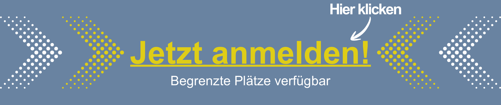 Jetzt anmelden, die Plätze sind begrenzt